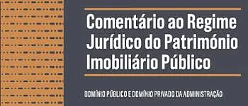 Comentário ao Regime Jurídico do Património Imobiliário Público