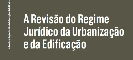 A Revisão do Regime Jurídico da Urbanização e da Edificação - AAVV - Coord. João Miranda